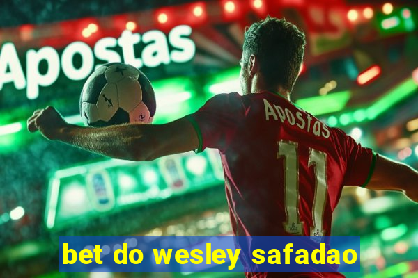 bet do wesley safadao